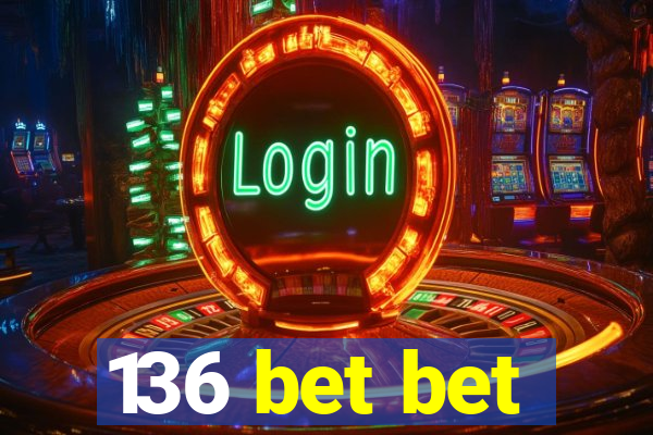 136 bet bet